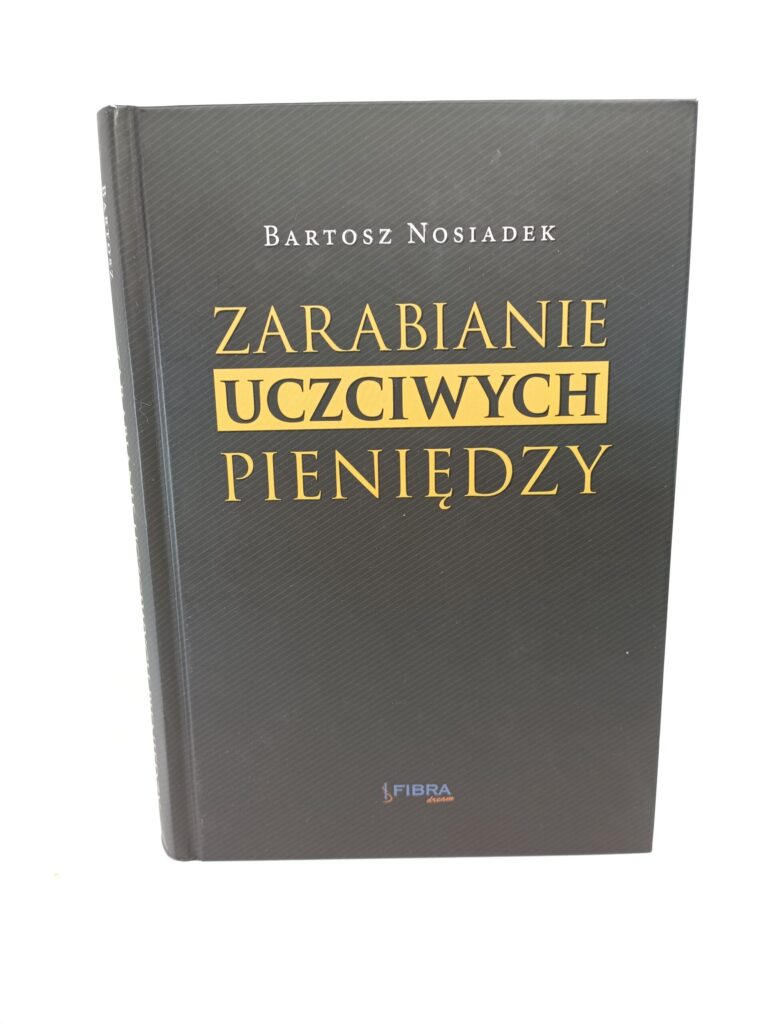 Zarabianie uczciwych pieniędzy Bartosz Nosiadek książka w antykwariat Szczecin