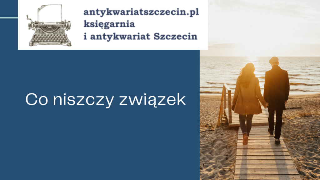 Co niszczy związek post na blogu antykwariat Szczecin