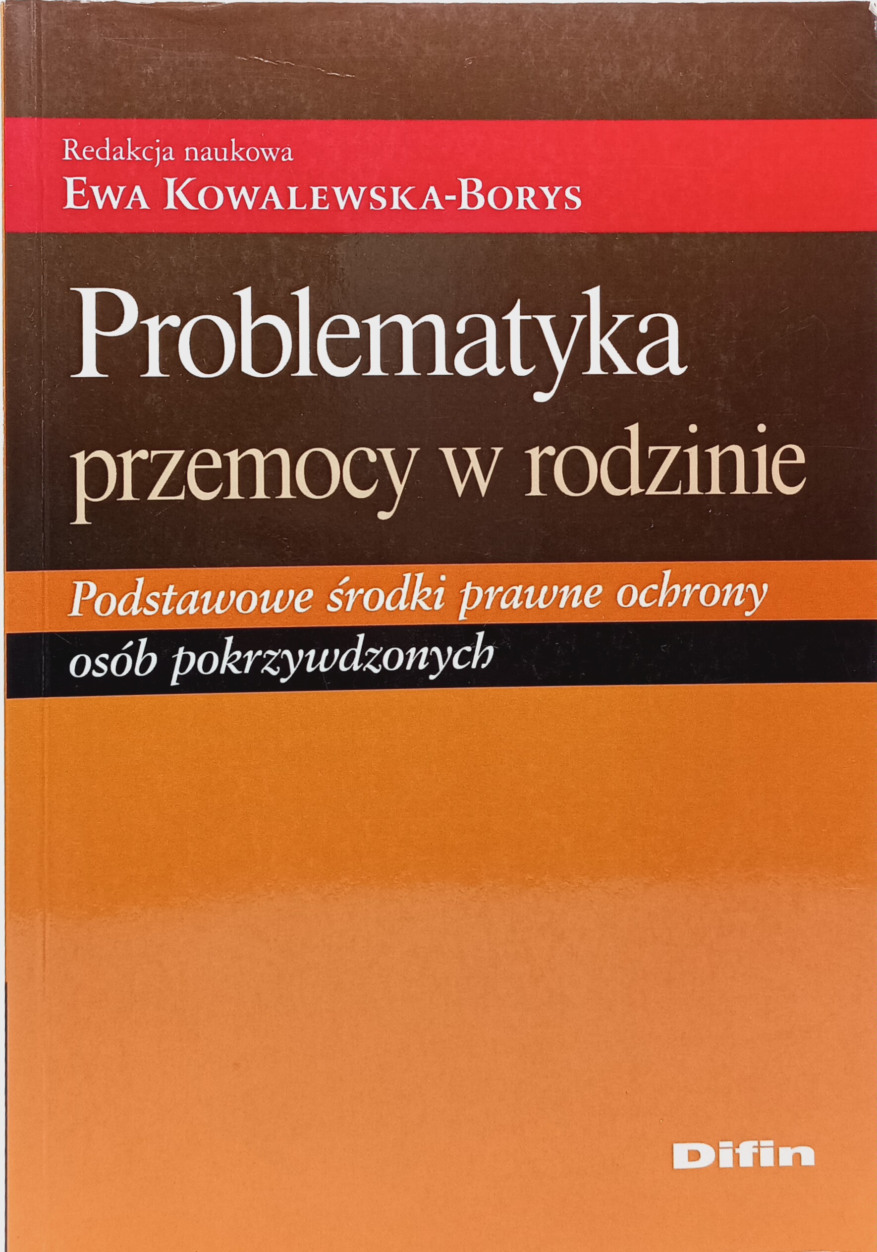 Problematyka przemocy w rodzinie Podstawowe środki prawne ochrony osób pokrzywdzonych