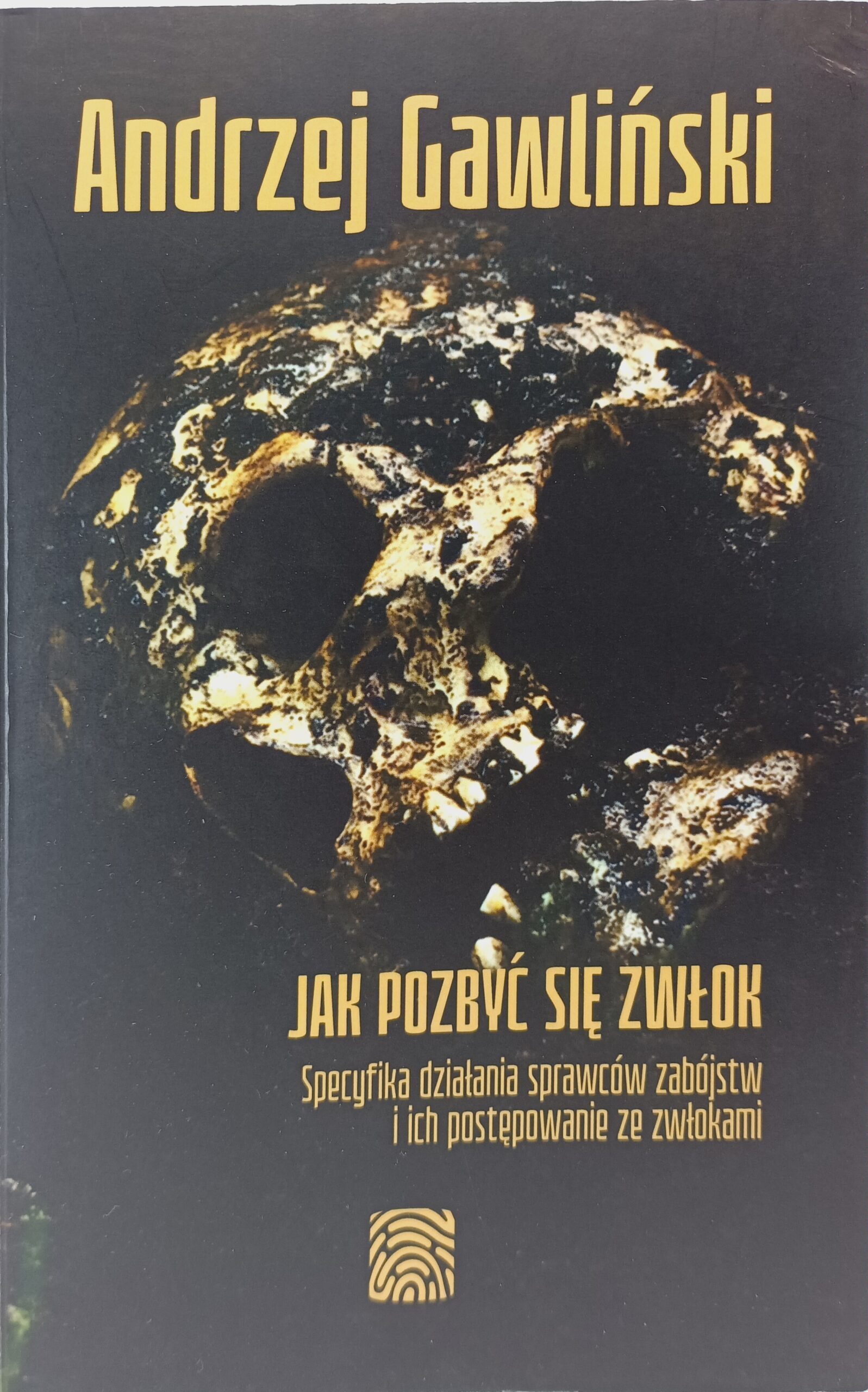 Jak pozbyć się zwłok specyfika działania sprawców zabójstw i ich postępowanie ze zwłokami
