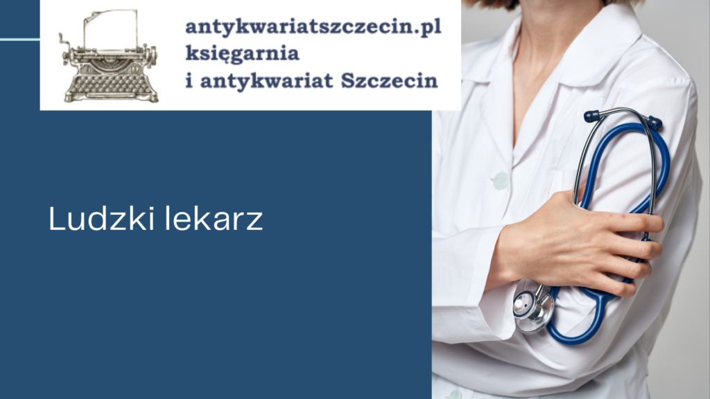 Ludzki lekarz post na blogu antykwariat szczecin