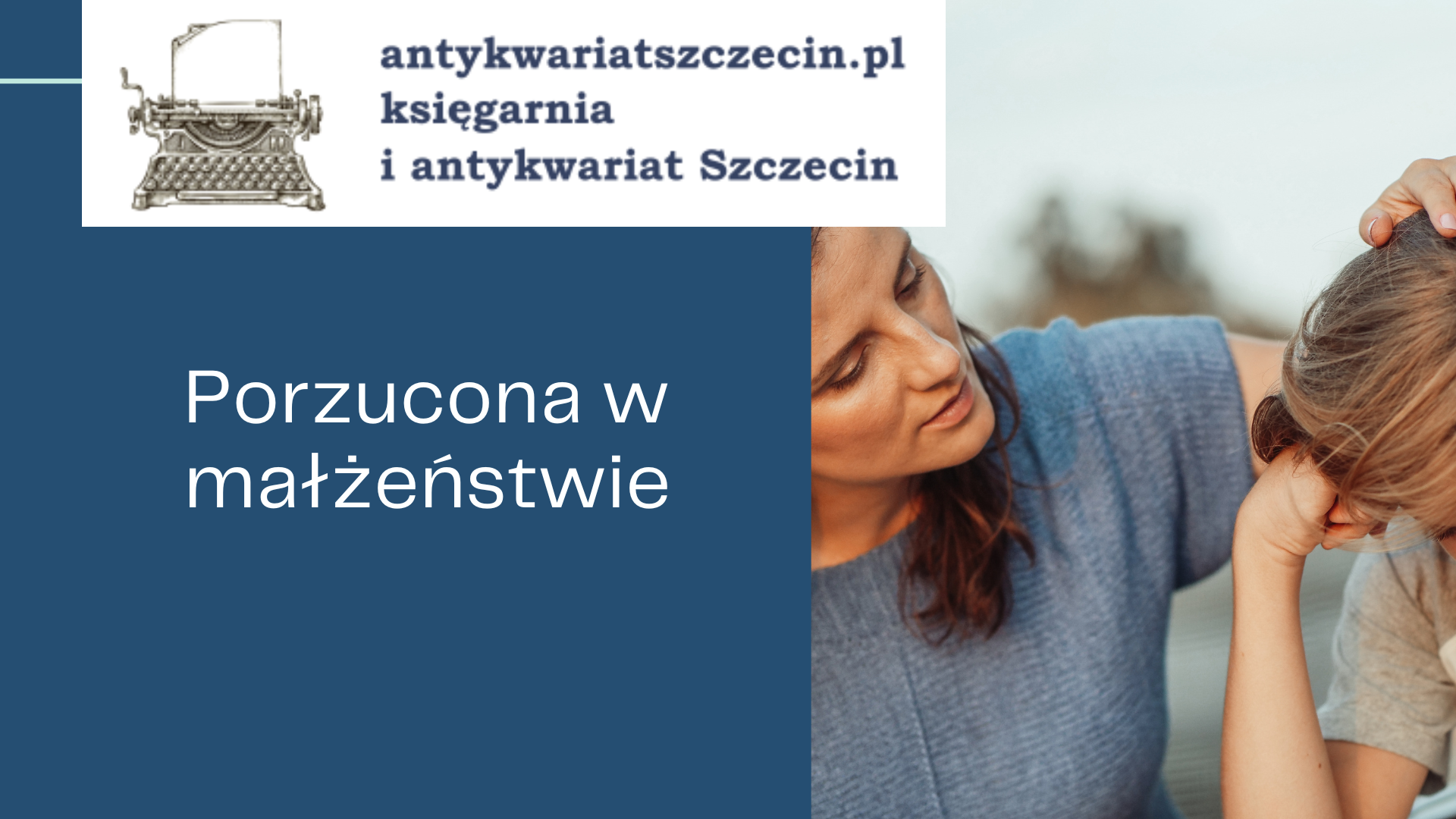 Porzucona w małżeństwie post na blogu antykwariat Szczecin
