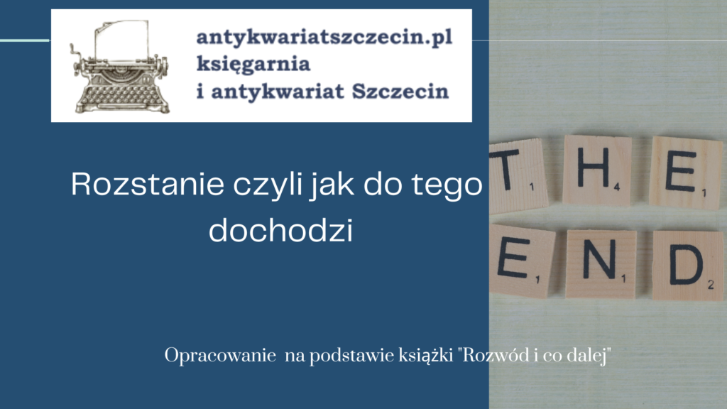 Rozstanie czyli jak do tego dochodzi post na blogu antykwariat Szczecin