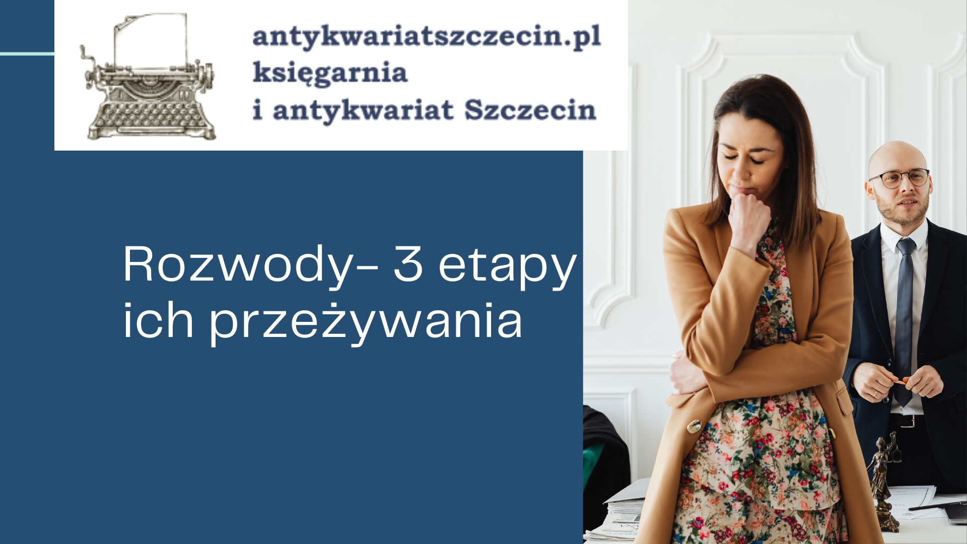 Rozwody 3 etapy ich przeżywania post na blogu antykwariat Szczecin