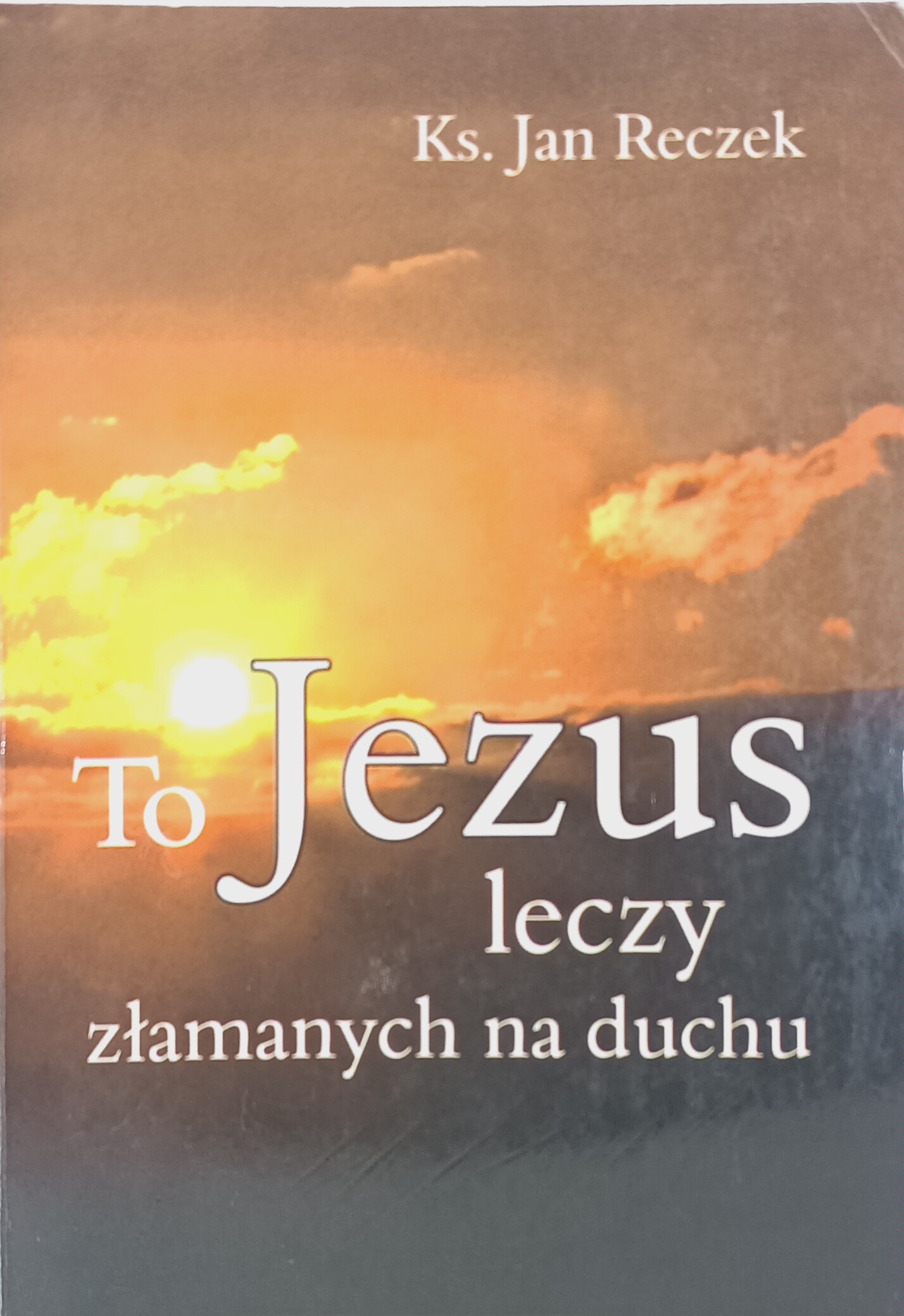 To Jezus leczy złamanych na duchu okładka książki w antykwariat książki Szczecin