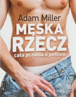 Męska rzecz cała prawda o penisie