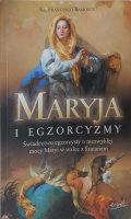 Maryja i egzorcyzmy świadectwo egzorcysty o niezwykłej mocy Maryi w walce z Szatanem
