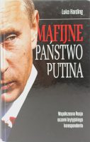 Mafijne państwo Putina współczesna Rosja oczami brytyjskiego korespondenta