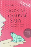 Przestań całować żaby czas rozejrzeć się za księciem z bajki